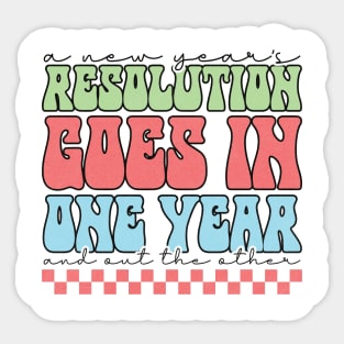 A New Year Resolution Goes in one year and out the other Sticker
